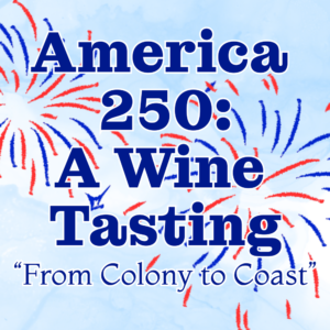 America 250: A Wine Tasting