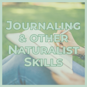 Person writing in a notebook outdoors on grass; bold overlay text reads 'Journaling & Other Naturalist Skills'.